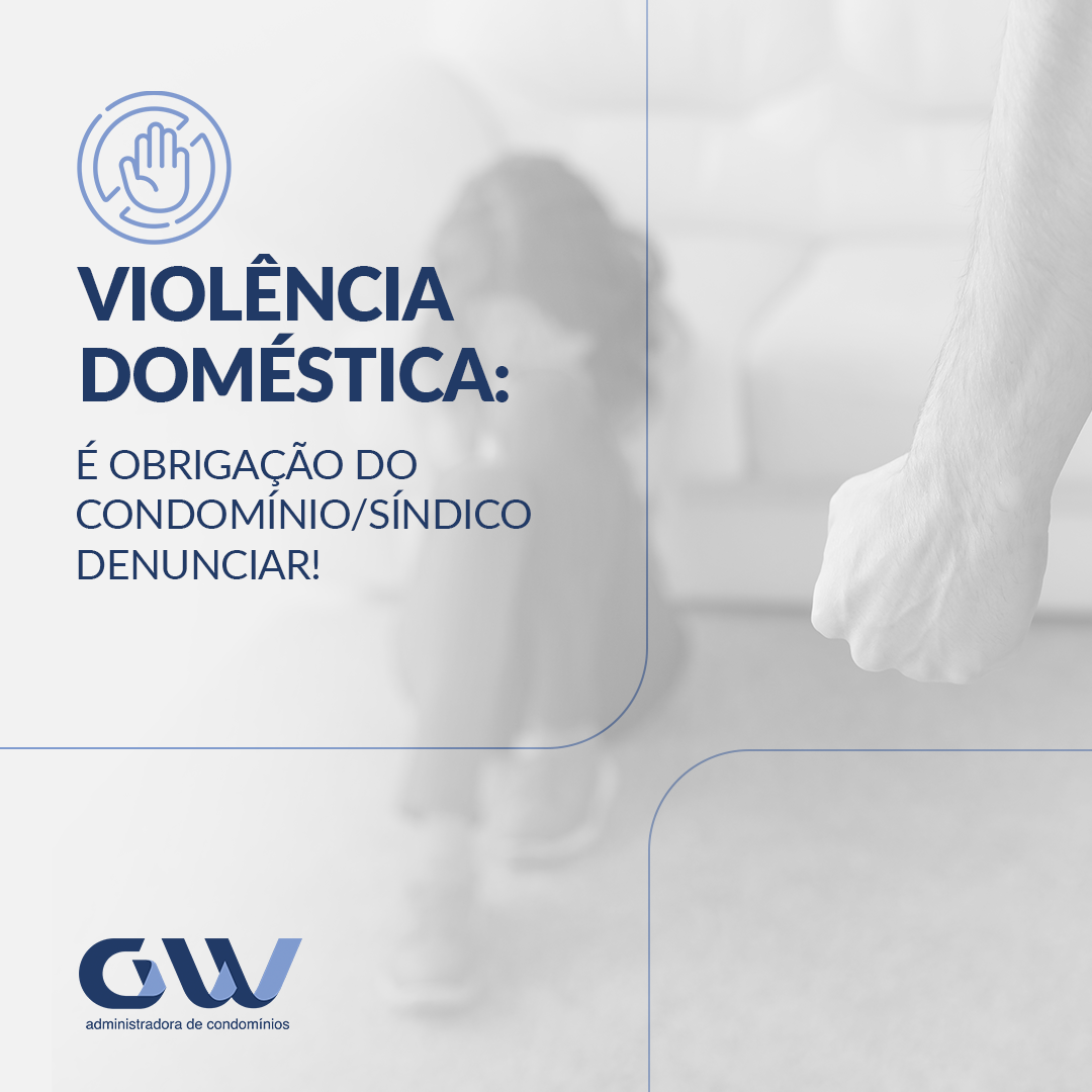 Violência Doméstica - Obrigação do condomínio e do síndico em denunciar! -  GW Online